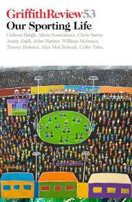 Title: Griffith Review 53: Our Sporting Life, Author: Julianne Schultz