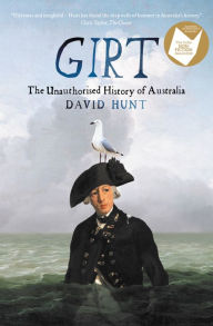 Title: Girt: The Unauthorised History of Australia, Author: David Hunt