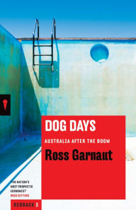 Title: Dog Days: Australia After the Boom, Author: Ross Garnaut