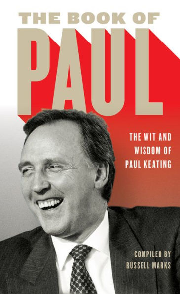 The Book of Paul: The Wit and Wisdom of Paul Keating