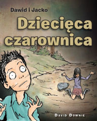 Title: Dawid i Jacko: Dziecieca Czarownica (Polish Edition), Author: David Downie