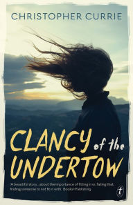 Free ebook pdf files downloads Clancy of the Undertow  9781922253194 by Christopher Currie (English literature)