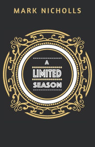 Title: A Limited Season, Author: Mark Nicholls