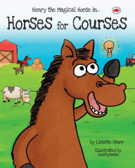 Title: Horses for Courses: Henry the Magical Horse, Author: Lisette Starr