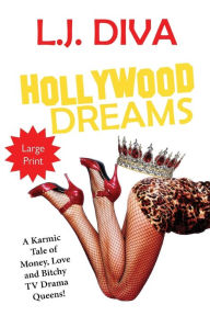 Title: Hollywood Dreams: A Karmic Tale of Money, Love, and Bitchy TV Drama Queens! (Large Print), Author: L.J. Diva