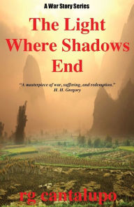 Title: The Light Where Shadows End: A War Story Series, Author: rg cantalupo
