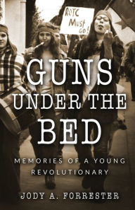 Download free e books for kindle Guns Under the Bed: Memories of a Young Revolutionary 9781922311054