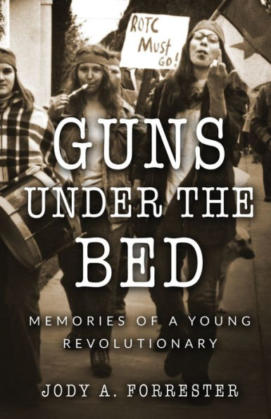 Guns Under the Bed: Memories of a Young Revolutionary