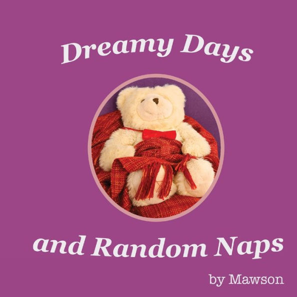 Dreamy Days and Random Naps