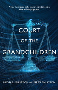 Title: Court of the Grandchildren, Author: Michael Muntisov