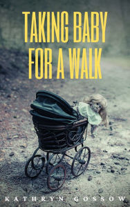 Title: Taking Baby For A Walk, Author: Kathryn Gossow
