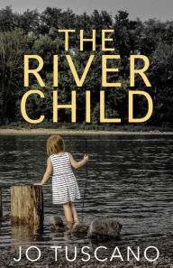 Title: The River Child, Author: Jo Tuscano