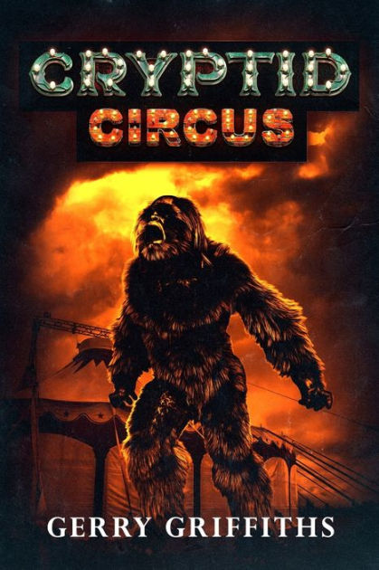 Cryptid Circus by Gerry Griffiths, Paperback | Barnes & Noble®