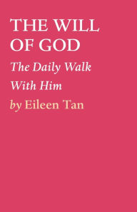 Title: THE WILL OF GOD: The Daily Walk With Him, Author: Eileen Tan
