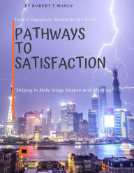 Title: Pathways to Satisfaction, Author: Robert T Manly
