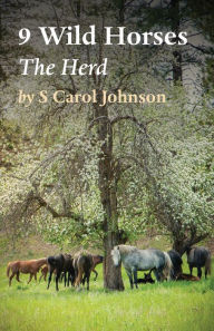 Title: 9 Wild Horses: The Herd, Author: S Carol Johnson