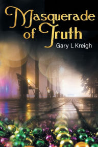 Download full books pdf Masquerade of Truth DJVU MOBI PDF by Gary L. Kreigh English version 9781922329073
