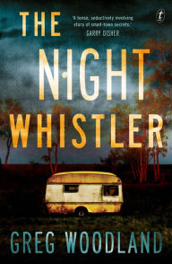 Read book onlineThe Night Whistler9781922330093 byGreg Woodland