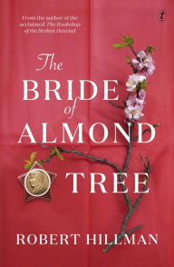 Ebook rar download The Bride of Almond Tree by Robert Hillman English version