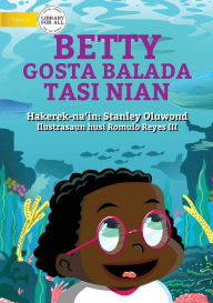 Title: Betty Likes Sea Animals (Tetun edition) - Betty Gosta Balada Tasi Nian, Author: Stanley Oluwond