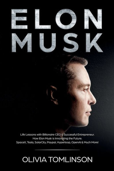 Elon Musk: Life Lessons with Billionaire CEO & Successful Entrepreneur. How Elon Musk is Innovating the Future
