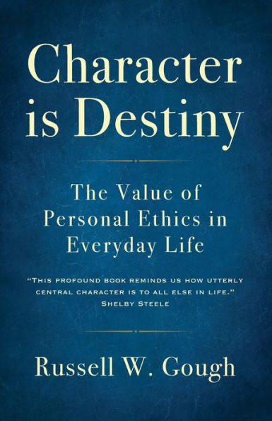 Character is Destiny: The Value of Personal Ethics in Everyday Life