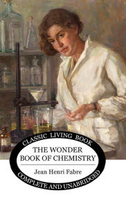 Title: The Wonder Book of Chemistry, Author: Jean Henri Fabre