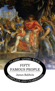 Title: Fifty Famous People, Author: James Baldwin