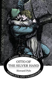 Title: Otto of the Silver Hand, Author: Howard Pyle