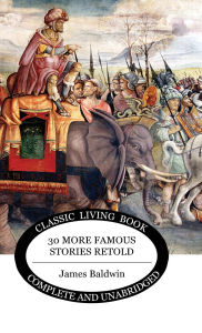 Title: Thirty More Famous Stories Retold, Author: James Baldwin