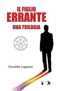 Title: Il Figlio Errante, Author: Osvaldo Logozzo