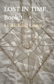 Title: LOST IN TIME. Book 1, Author: Richard Lowe