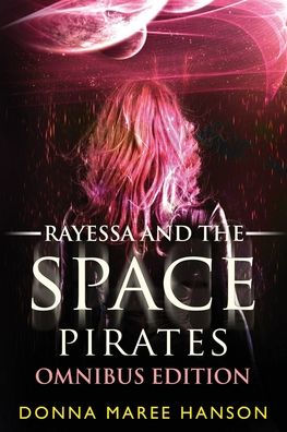 Rayessa and the Space Pirates Omnibus: Space Pirate Adventures