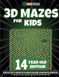 Title: 3D Mazes for Kids 14 Year Old Edition - Fun Activity Book of Mazes for Girls and Boys (Ages 14), Author: Brain Trainer