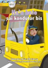 Title: I Can Be A Bus Driver - Ha'u bele sai kondutór bis, Author: KR Clarry