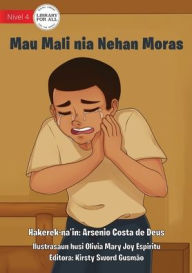 Title: Mau Mali Gets A Toothache - Mau Mali nia Nehan Moras, Author: Arsenio de Deus