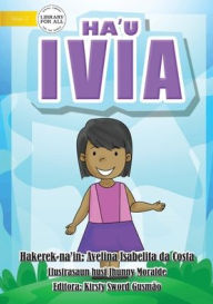 Title: I am Ivia - Ha'u Ivia, Author: Avelina Costa