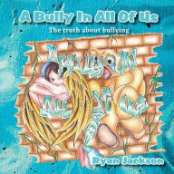 Title: A Bully in All of Us: The truth about bullying, Author: Ryan S Jackson