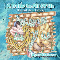 Title: A Bully in All of Us: The truth about bullying, Author: Ryan S Jackson