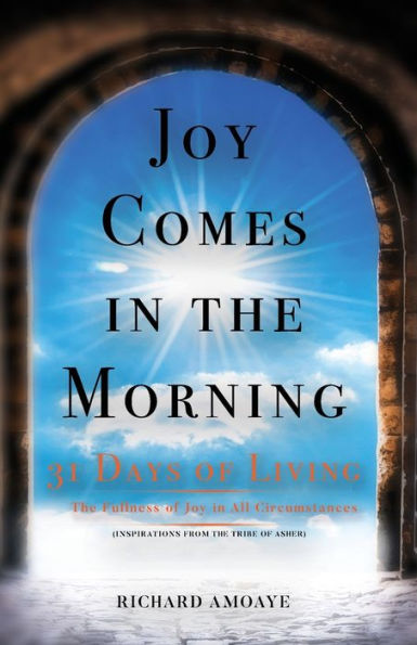 Joy Comes the Morning: 31 Days of Living Fullness All Circumstances