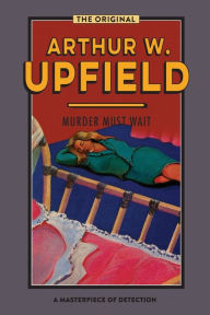 Title: Murder Must Wait, Author: Arthur W Upfield