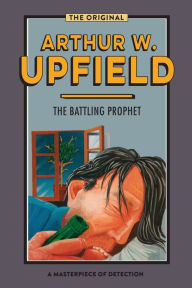 Title: The Battling Prophet, Author: Arthur W Upfield