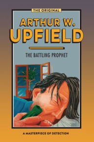 Title: The Battling Prophet, Author: Arthur W. Upfield