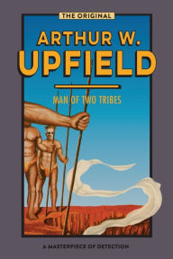 Title: Man of Two Tribes, Author: Arthur W Upfield
