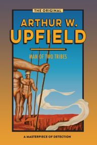 Title: Man of Two Tribes, Author: Arthur W. Upfield