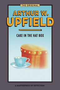 Title: Cake in the Hat Box: Sinister Stones, Author: Arthur W Upfield