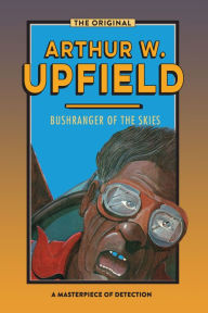 Title: Bushranger of the Skies: No Footprints in the Bush, Author: Arthur W. Upfield