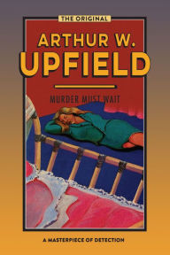 Title: Murder Must Wait, Author: Arthur W. Upfield