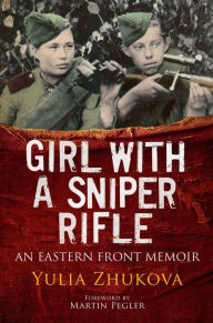 Free books download for iphone Girl with a Sniper Rifle: An Eastern Front Memoir in English 9781922387431