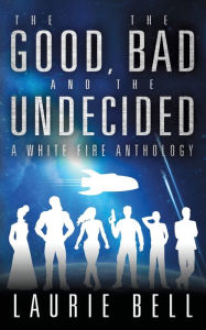 Google book downloader forum The Good, the Bad and the Undecided: A White Fire Anthology